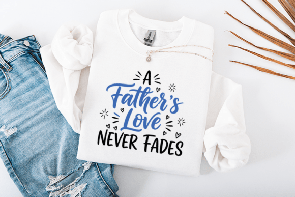A Fathers Love Never Fades Quote