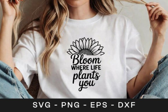 Bloom Where Life Plants You SVG PNG Review