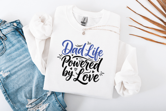 Dad Life Powered by Love Quote Design