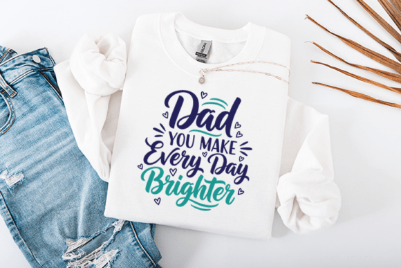 Dad You Make Every Day Brighter Quote
