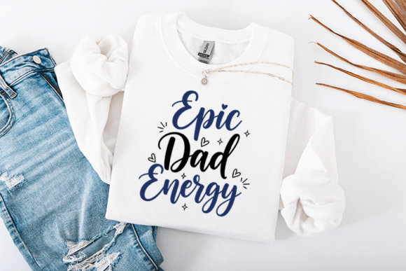 Epic Dad Energy Funny Father Quote