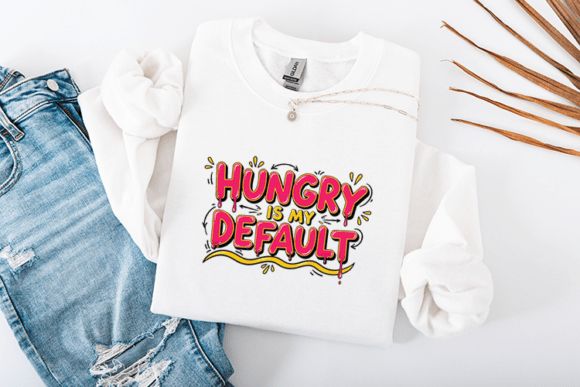 Hungry is My Default Funny Food Quote