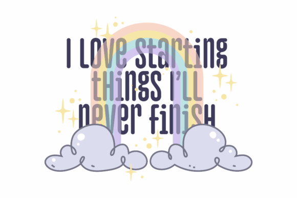 Never Finish Things, Funny Quote