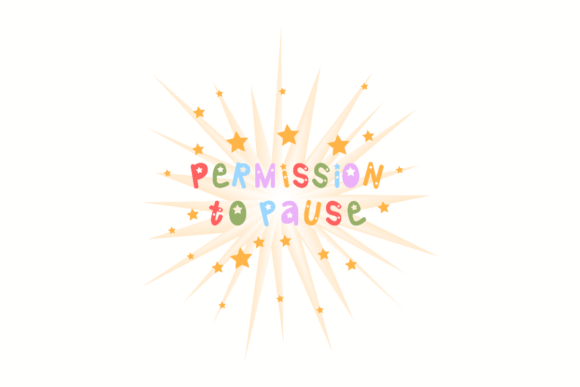 Permission to Pause, Motivational Quote