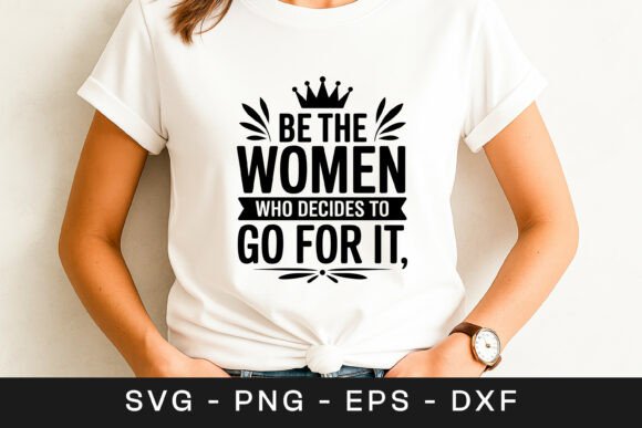 Review: Be the Women Who Decide to Go for It SVG