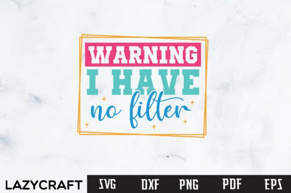 SARCASTIC QUOTE PNG I HAVE NO FILTER PNG