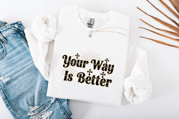 Your Way Is Better Christian Quote